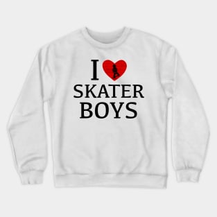 I love skater boys Crewneck Sweatshirt